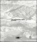 Villaggio dell'arte. Arte, paesaggio e produzione. Ediz. italiana e inglese