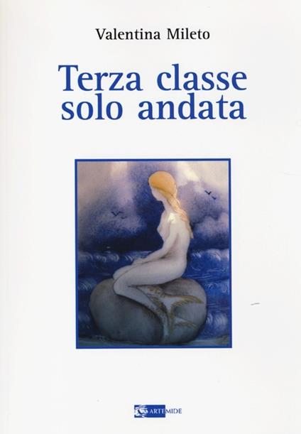 Terza classe, solo andata - Valentina Mileto - copertina