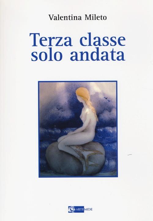 Terza classe, solo andata - Valentina Mileto - copertina