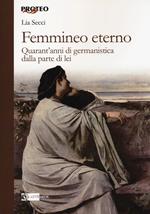 Femmineo eterno. Quarant'anni di germanistica dalla parte di lei