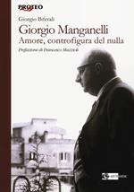 Giorgio Manganelli. Amore, controfigura del nulla