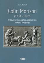Colin Morison (1734-1809). Antiquaria, storiografia e collezionismo tra Roma e Aberdeen