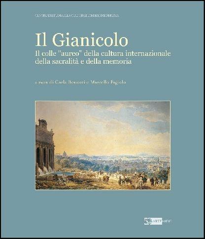 Il Gianicolo. Il colle «Aureo» della cultura internazionale. Ediz. illustrata - copertina