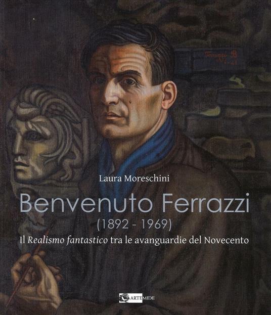 Benvenuto Ferrazzi (1892-1969). Il realismo fantastico tra le avanguardue del Novecento. Ediz. illustrata - Laura Moreschini - copertina