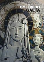 Goffredo Gaeta. Arte sacra a Rimini. Opere in Santa Maria «Mater Ecclesiae». Ediz. a colori
