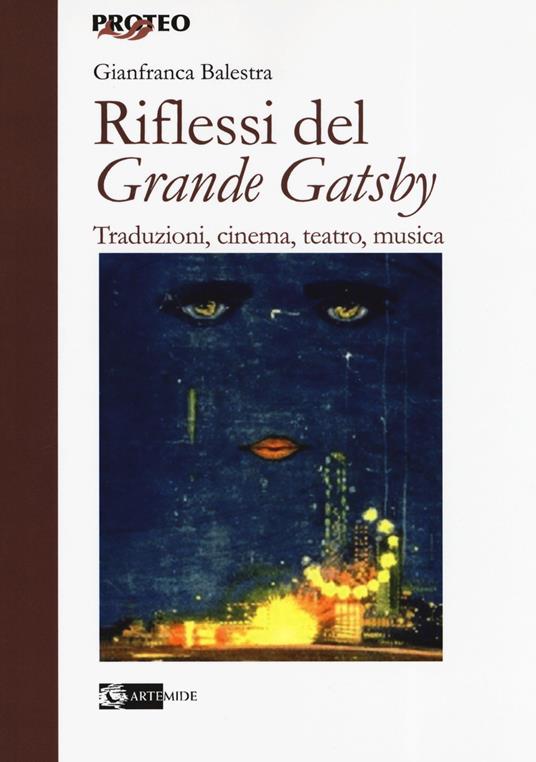 Riflessi del «Grande Gatsby». Traduzioni, cinema, teatro, - Gianfranca Balestra - copertina