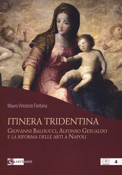 Itinera tridentina. Giovanni Balducci, Alfonso Gesualdo e la riforma delle arti a Napoli. Ediz. illustrata - copertina