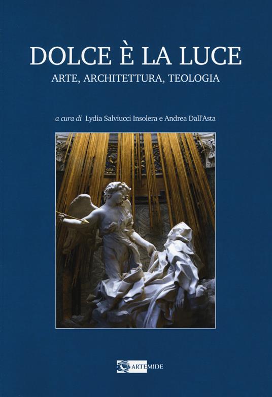 Dolce è la luce. Arte, architettura, teologia - copertina