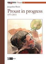 Proust in progress 1971-2015. Ediz. italiana e francese
