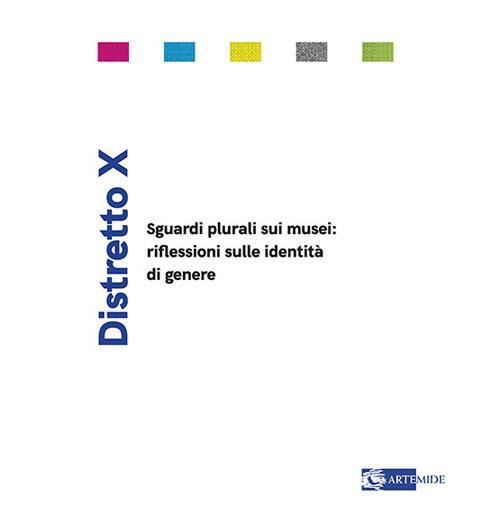 Distretto X. Sguardi plurali sui musei: riflessioni sulle identità di genere. Ediz. a colori - copertina