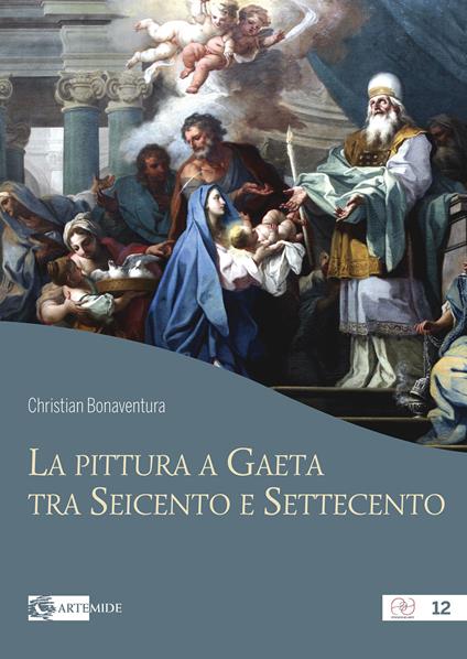 La pittura a Gaeta tra Seicento e Settecento. Ediz. a colori - Christian Bonaventura - copertina