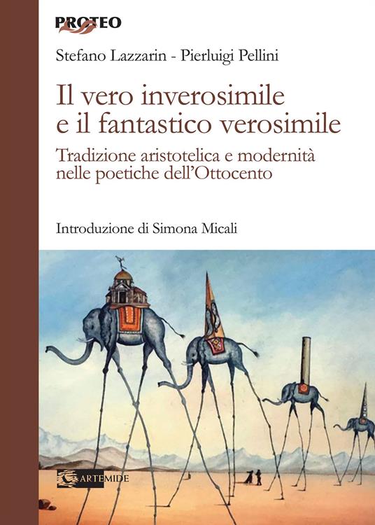 Il vero inverosimile e il fantastico verosimile. Tradizione aristotelica e modernità nelle poetiche dell'Ottocento - Stefano Lazzarin,Pierluigi Pellin - copertina