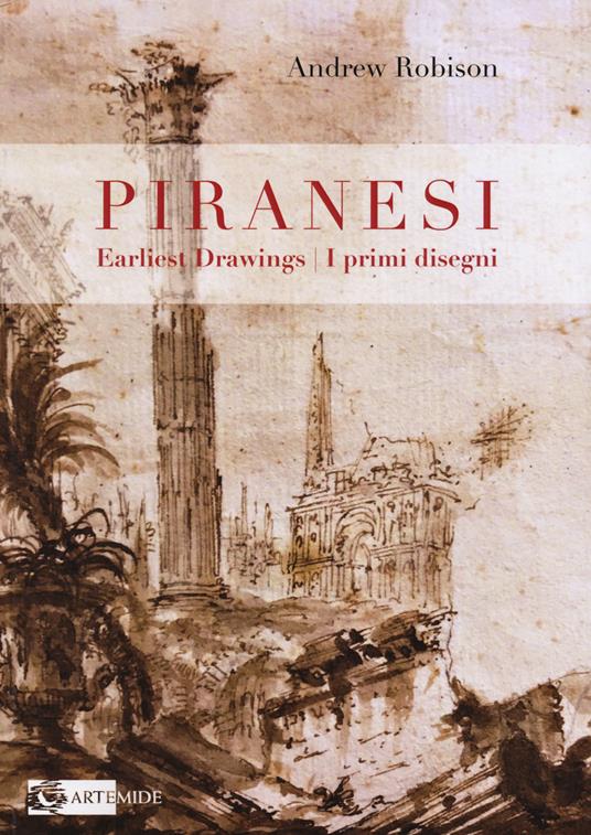 Piranesi's earliest drawings-I primi disegni di Piranesi. Ediz. a colori - Andrew Robison - copertina