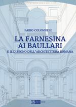 La Farnesina ai Baullari e il disegno dell'architettura rromana