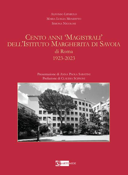 Cento anni «magistrali» dell'Istituto Margherita di Savoia di Roma. 1923-2023. Ediz. illustrata - Alfonso Liparulo,Maria Luigia Menditto,Simona Nicolosi - copertina