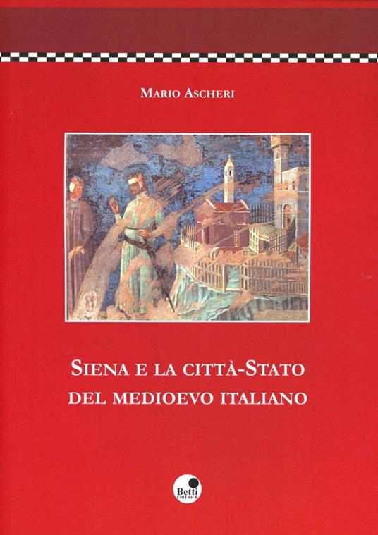 Siena e la città-stato del Medioevo italiano - Mario Ascheri - copertina
