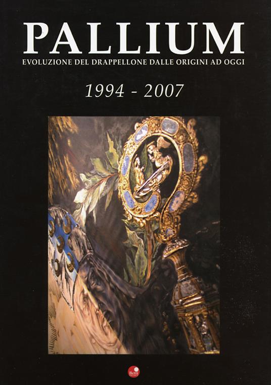 Pallium 1994-2007. Evoluzione del drappellone dalle origini ad oggi. Ediz. illustrata - copertina