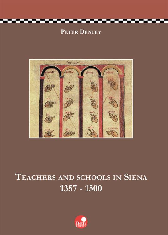 Teachers and schools in Siena (1357-1500) - Peter Denley - copertina