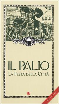 Il palio. La festa della città - Alessandro Falassi,Luca Betti - copertina