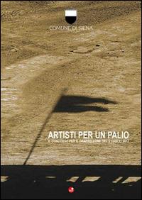 Artisti per un Palio. Il concorso del drappellone del 2 luglio 2012 (Comune di Siena) - copertina