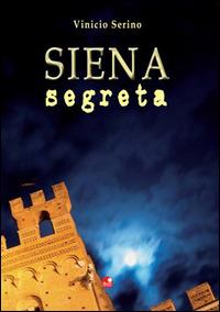 Siena segreta - Vinicio Serino - copertina