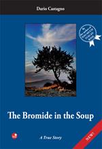 The Bromide in the soup. A true story. Ediz. bilingue