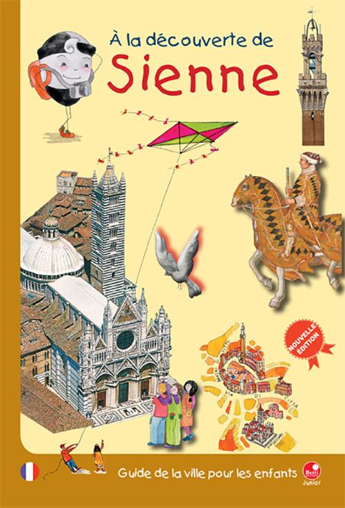 À la decouverte de Sienne. Guide de la ville pour les enfants - Mésy Bartoli,Barbara Latini,Monica Verdiani - copertina
