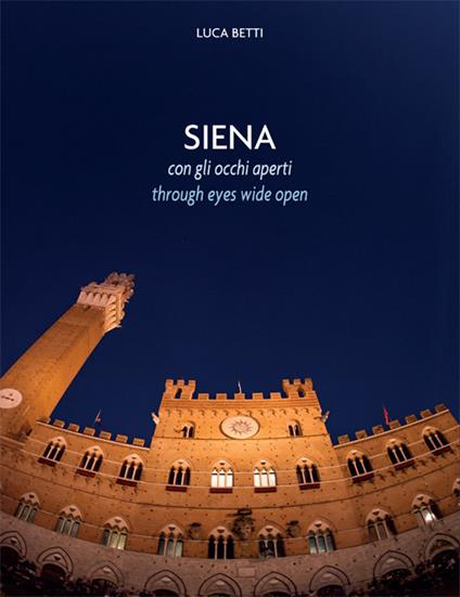 Siena con gli occhi aperti. Ediz. italiana e inglese - copertina
