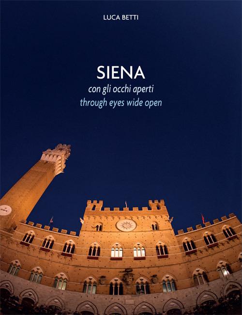 Siena con gli occhi aperti. Ediz. italiana e inglese - copertina