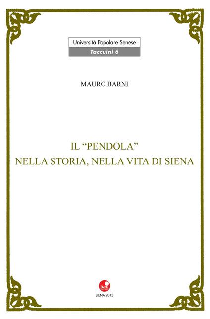 Il Pendola nella vita e nella storia di Siena - Mauro Barni - copertina