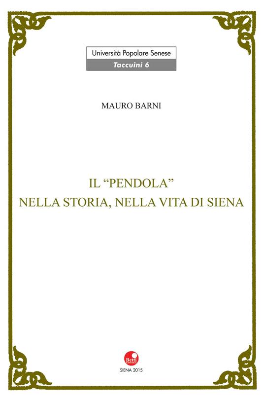 Il Pendola nella vita e nella storia di Siena - Mauro Barni - copertina