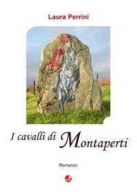 I cavalli di Montaperti - Laura Perrini - ebook