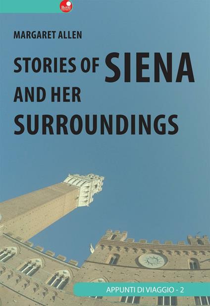Siena and her surroundings - Margaret Allen - copertina