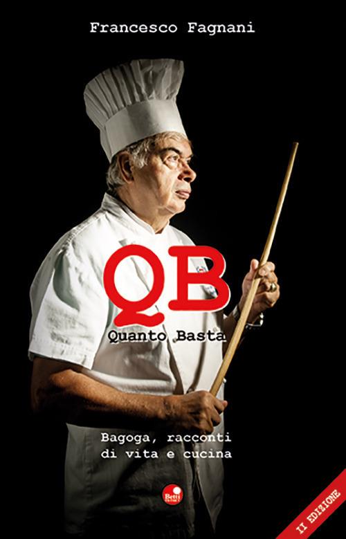 Q.B. Quanto basta. Bagoga, racconti di vita e cucina - Francesco Fagnani - copertina