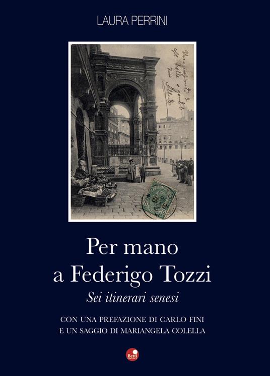 Per mano a Federigo Tozzi. Sei itinerari senesi - Laura Perrini - copertina