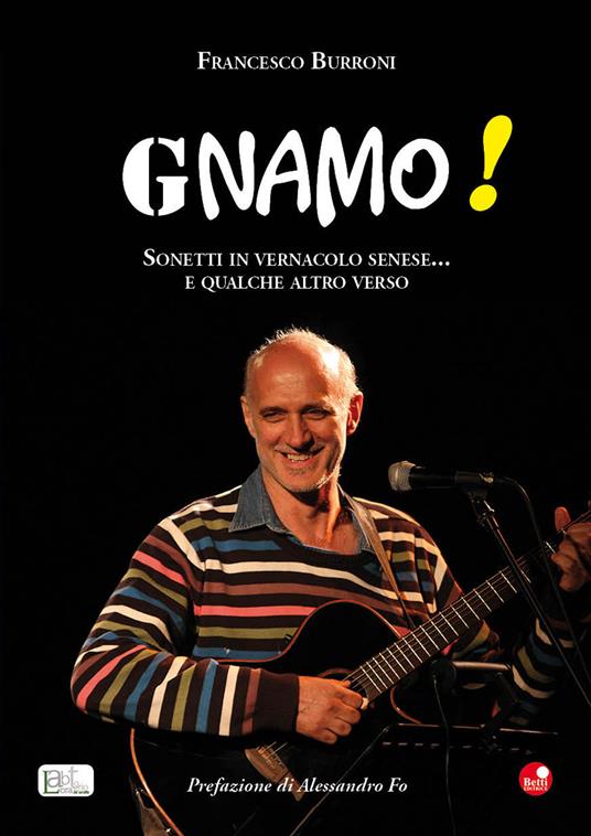 Gnamo! Sonetti in vernacolo senese... e qualche altro verso - Francesco Burroni - copertina