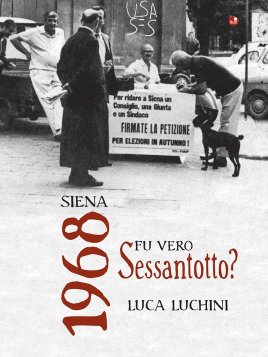 Siena. 1968. Fu vero Sessantotto - Luca Luchini - copertina
