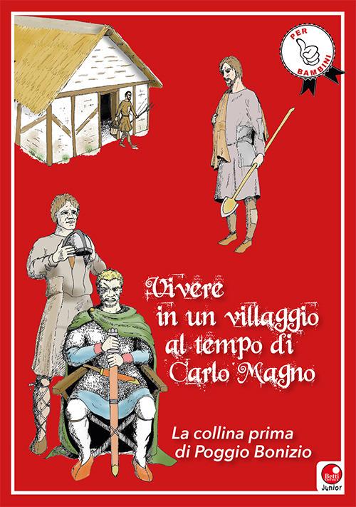 Vivere in un villaggio al tempo di Carlo Magno. La collina prima di Poggio Bonizio - Marco Valenti - copertina