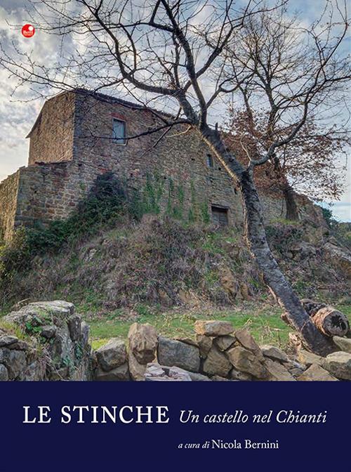 Le Stinche. Un castello nel Chianti. Ediz. illustrata - copertina