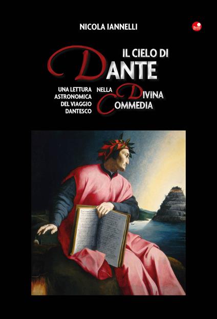 Il cielo di Dante nella Divina Commedia. Una lettura astronomica del viaggio dantesco - Nicola Iannelli - copertina