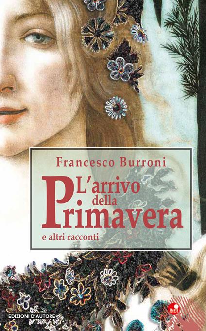 L'arrivo della primavera. e altri racconti - Francesco Burroni - copertina