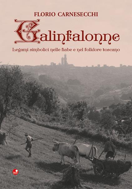 Galinfalonne. Legami simbolici nelle fiabe e nel folklore toscano - Florio Carnesecchi - copertina