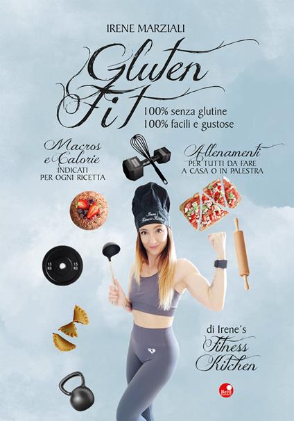 Gluten fit. 100% senza glutine, 100% facili e gustose. Ediz. a spirale - Irene Marziali - copertina