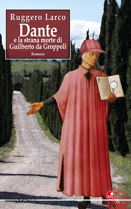 Dante e la strana morte di Guilberto da Groppoli - Ruggero Larco - copertina
