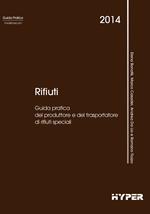 Rifiuti. Guida pratica del produttore e del trasportatore di rifiuti speciali