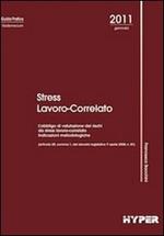 Stress lavoro-correlato. L'obbligo di valutazione dei rischi da stress lavoro-correlato indicazioni metodologfiche