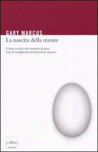 La nascita della mente. Come un piccolo numero di geni crea la complessità del pensiero umano - Gary Marcus - copertina