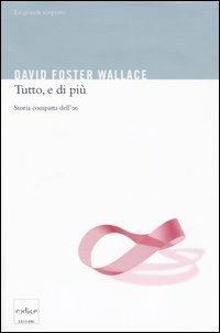Tutto, e di più. Storia compatta dell'infinito - David Foster Wallace - copertina