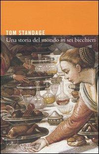 Una storia del mondo in sei bicchieri - Tom Standage - copertina