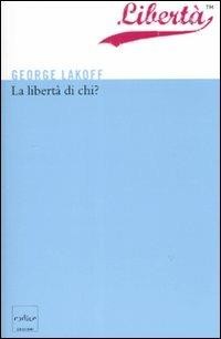 La libertà di chi? - George Lakoff - copertina